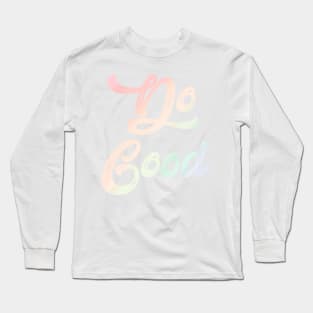 Do Good Long Sleeve T-Shirt